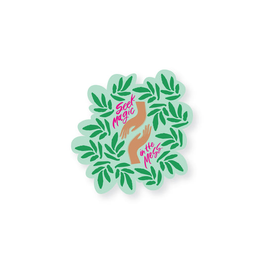 Seek Magic in the Mess Sticker