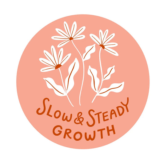 Slow & Steady Growth - Vinyl Sticker