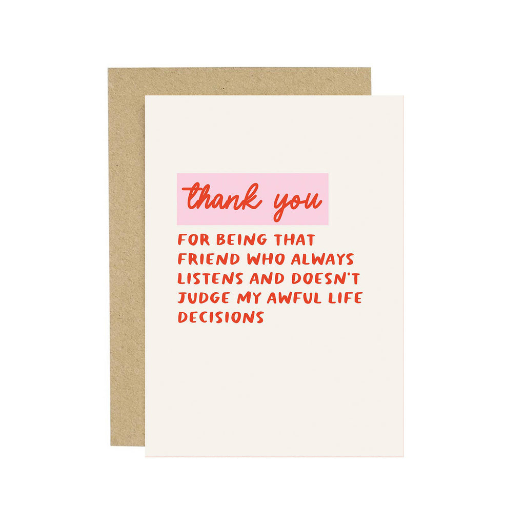 Friendship card, text reads: Thank you for being that friend who always listens and doesn't judge my awful life decisions