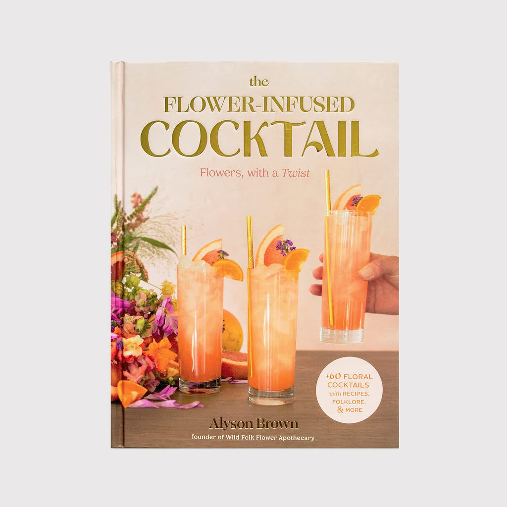 The Flower-Infused Cocktail by Alyson Brown